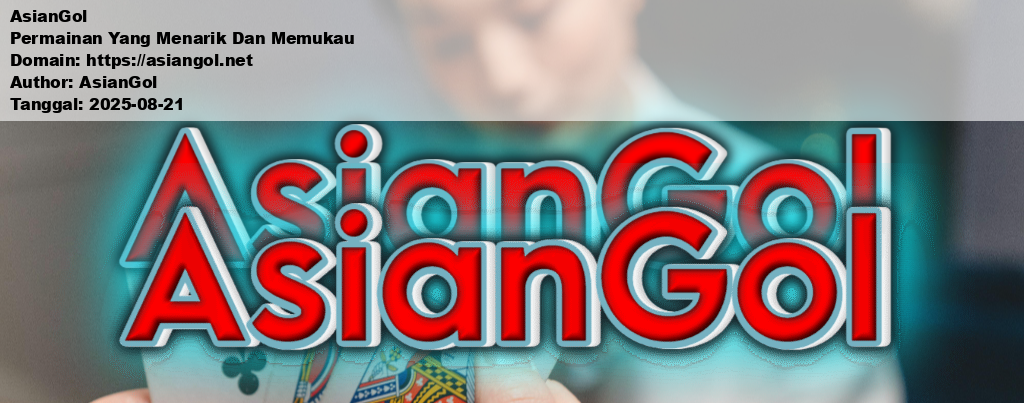 AsianGol Permainan Yang Menarik Dan Memukau